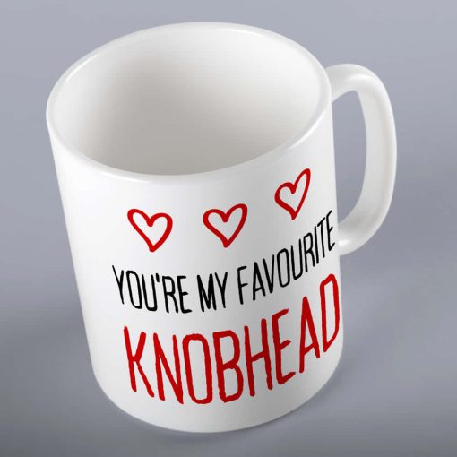 You're My Favourite Knobhead