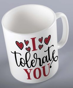 I Tolerate You Funny Gift Mug