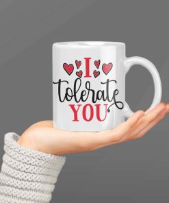 I Tolerate You Funny Valentines Mug