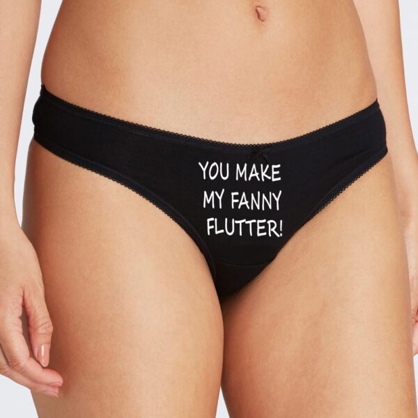 You Make My Fanny Flutter Black Cotton thong. Funny Knickers.
